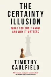 The Certainty Illusion by Timothy Caulfield