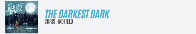 The Darkest Dark by Chris Hadfield