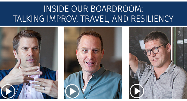 Inside Our Boardroom: Talking Improv, Travel and Resiliency