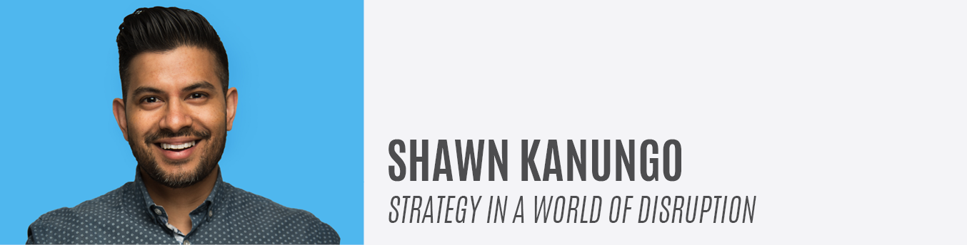 Shawn Kanungo | Strategy in a World of Disruption