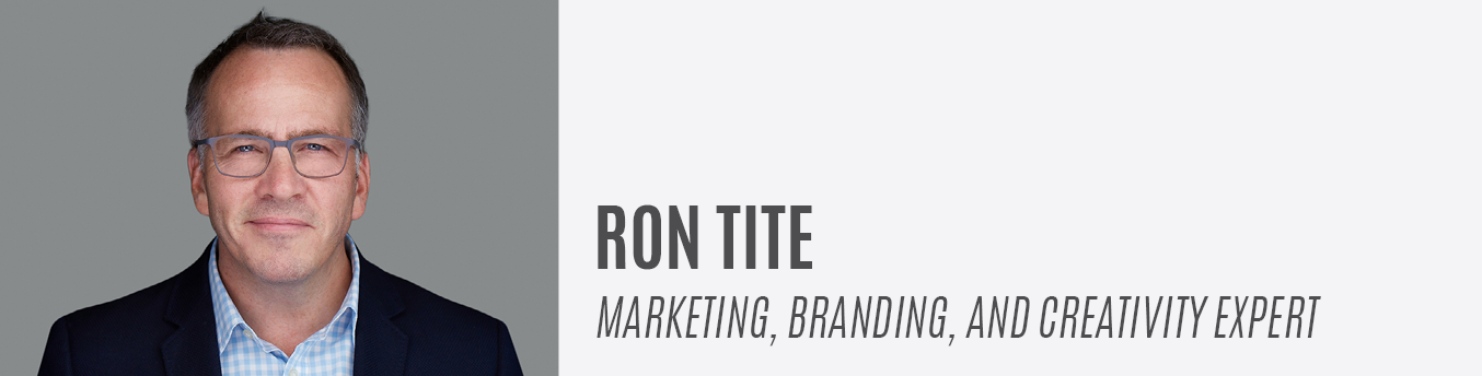 Ron Tite | Marketing, Branding, and Creativity Expert